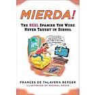 Frances de Talavera Berger: Mierda!: The Real Spanish You Were Never Taught in School