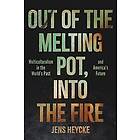 Jens Kurt Heycke: Out of the Melting Pot, into Fire