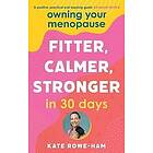 Kate Rowe-Ham: Owning Your Menopause: Fitter, Calmer, Stronger in 30 Days