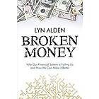 Lyn Alden: Broken Money: Why Our Financial System is Failing Us and How We Can Make it Better