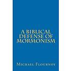 Michael N Flournoy: A Biblical Defense of Mormonism