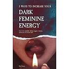 5 Ways to Increase Your Dark Feminine Energy