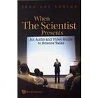 When The Scientist Presents: An Audio And Video Guide To Science Talks (With Dvd