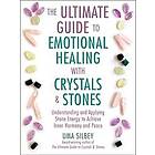 The Ultimate Guide to Emotional Healing with Crystals and Stones