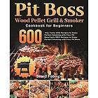 Seard Fobince: Pit Boss Wood Pellet Grill & Smoker Cookbook for Beginners