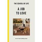 The School of Life: The School of Life: A Job to Love