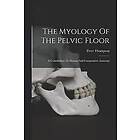 Peter Thompson: The Myology Of Pelvic Floor