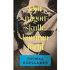 Thomas Korsgaard: Om någon skulle komma förbi