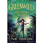 Pari Thomson: Greenwild: The World Behind Door