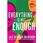 Lola Akinmade Akerstrom: Everything Is Not Enough