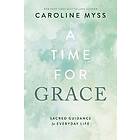 Caroline Myss: A Time for Grace