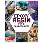 Alfred Hardings: Epoxy Resin Art for Beginners