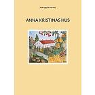 Pelle Ingvar Hervius: Anna Kristinas hus