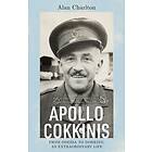 Alan Charlton Apollo Cokkinis from Odessa to Dorking, an Extraordinary Life Son of Opera Stars, Proud Greek, P Bok