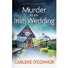 Carlene O'Connor Murder at an Irish Wedding An unputdownable cosy village mystery Bok