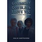 Colin Hartshorn Goodnight, God Bless, I Love You If Easily Offended, Read the Bible Bok