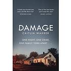 Caitlin Wahrer Damage An unputdownable and emotionally gripping debut with a twist you won't see coming Bok