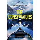 G W Shaw The Conspirators When the price of life is death Bok