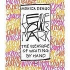 Monica Dengo Leave Your Mark The Pleasure of Writing by Hand Bok