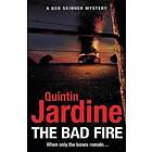 Quintin Jardine The Bad Fire (Bob Skinner series, Book 31) A shocking murder case brings danger too close to home for ex-cop Bob in this gri