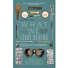 Stanislaw Lubienski What We Leave Behind A Birdwatcher's Dispatches from the Waste Catastrophe Bok