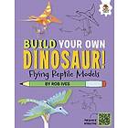 Rob Ives Flying Reptile Models Build Your Own Dinosaurs Interactive Model Making STEAM Bok