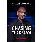 Shaun Wallace Chasing the Dream An Autobiography Bok