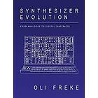 Oli Freke: Synthesizer Evolution: From Analogue to Digital (and Back)