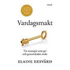 Elaine Eksvärd: Vardagsmakt tio strategier som ger och genomskådar makt