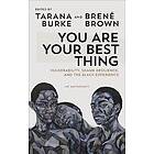 Tarana Burke, Bren Brown: You Are Your Best Thing