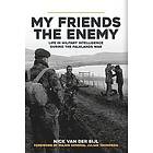 Nick van der Bijl: My Friends, The Enemy