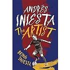 Andrs Iniesta: The Artist: Being Iniesta