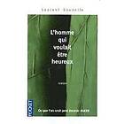 Laurent Gounelle: L'homme qui voulait etre heureux