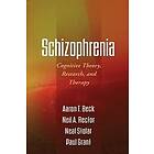 Aaron T Beck, Neil A Rector, Neal Stolar, Paul Grant: Schizophrenia