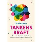 Jo Marchant: Tankens kraft en vetenskaplig förklaring till placebo, läkande vänskap och kroppens oanade resurser