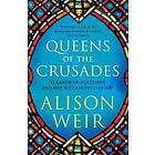 Alison Weir: Queens of the Crusades