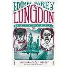 Edward Carey: Lungdon (Iremonger 3)