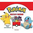 Evie Daye: Positively Pokemon: Pop Up, Play, and Display!