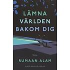 Rumaan Alam: Lämna världen bakom dig