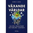 Bobbi A Sand: Växande världar om spel, spelkulturer och spelare i samtiden