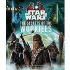 Marc Sumerak: Star Wars: The Secrets of the Wookiees