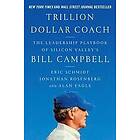 Eric Schmidt, Jonathan Rosenberg, Alan Eagle: Trillion Dollar Coach