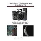 Alexander S White: Photographer's Guide to the Sony DSC-RX100 VII