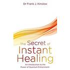 Dr Frank J Kinslow: The Secret of Instant Healing