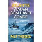 Philip Thorsson: Atlantis staden som havet gömde