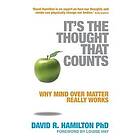 Dr David R Hamilton PhD: It's The Thought That Counts