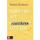 Stefan Einhorn: Konsten att fördärva sitt liv eller inte