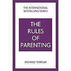 Richard Templar: The Rules of Parenting: A Personal Code for Bringing Up Happy, Confident Children