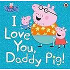 Peppa Pig: Peppa Pig: I Love You, Daddy Pig