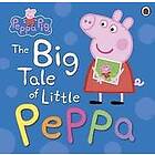 Peppa Pig: Peppa Pig: The Big Tale of Little